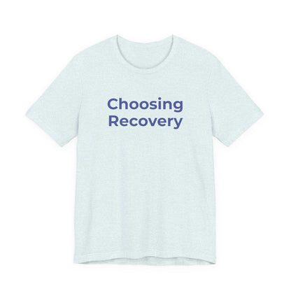 Addiction T-Shirt - Choosing Recovery - Wear What You Stand For Products