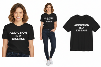 Black t-shirt with 'Addiction is a Disease' text worn by a woman on a white background