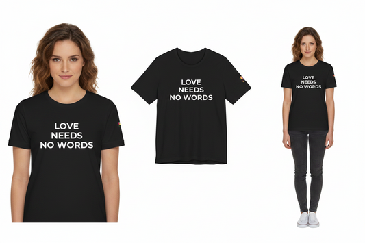 Black t-shirt with 'Love Needs No Words' text worn by a model on a white background