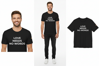 Black t-shirt with 'Love Needs No Words' text worn by a man on a white background