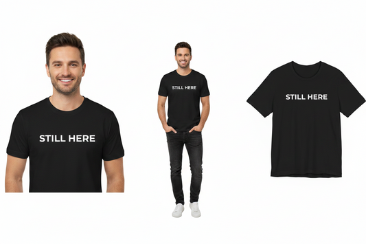 Person wearing a black t-shirt with 'STILL HERE' text, along with the t-shirt displayed separately.