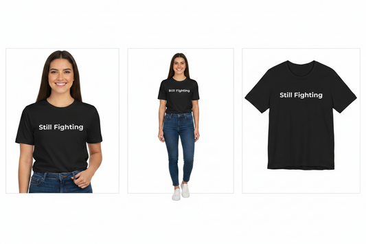 Black t-shirt with 'Still Fighting' text worn by a person on a white background