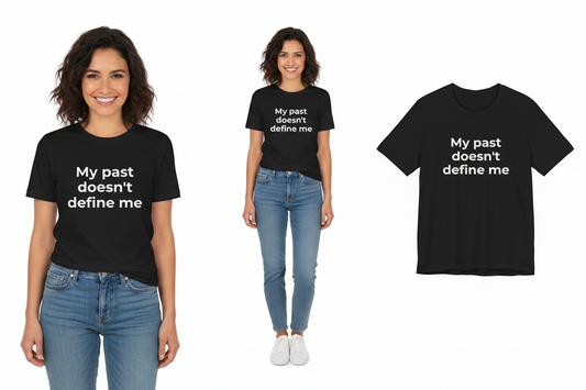 Two people wearing black t-shirts with 'My past doesn't define me' text, alongside a plain black t-shirt with the same text.
