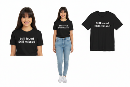 Two people wearing black t-shirts with 'Still loved Still missed' text, and a close-up of the t-shirt.