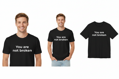 Two men wearing black t-shirts with 'You are not broken' text, and a close-up of the t-shirt.