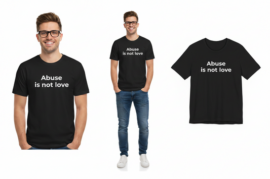 Black t-shirt with 'Abuse is not love' text worn by a person, displayed on a white background.