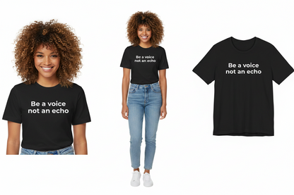 Two people wearing black t-shirts with 'Be a voice not an echo' text, alongside a plain black t-shirt with the same text.