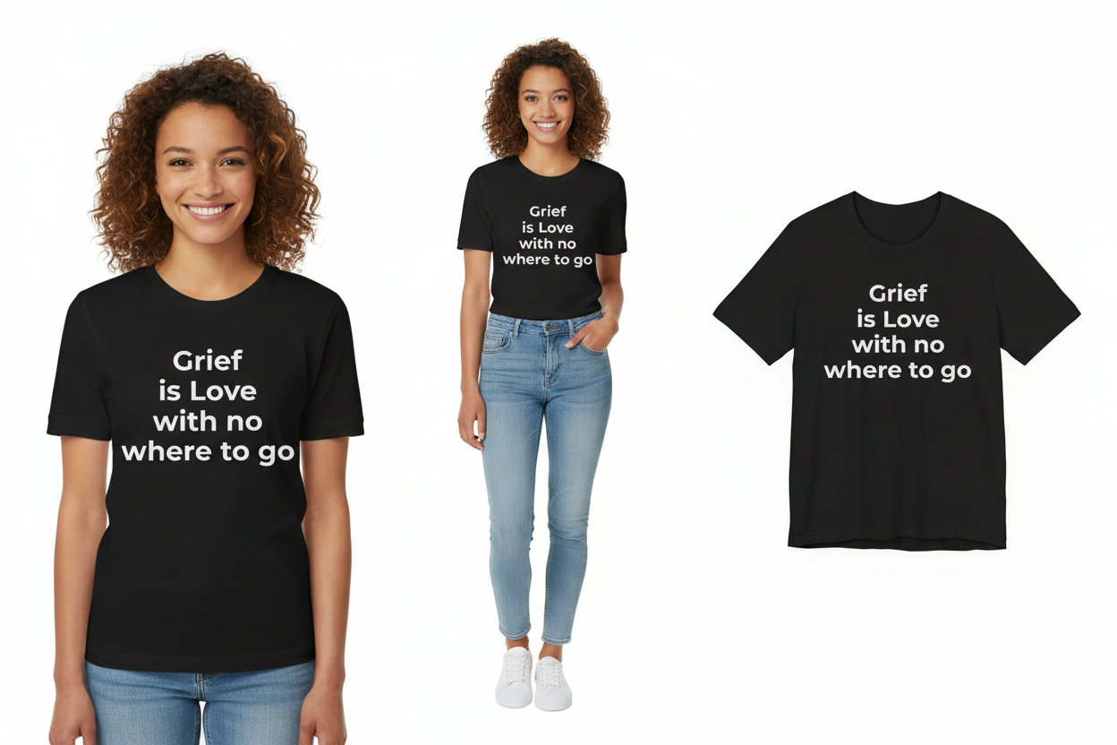 Two people wearing black t-shirts with 'Grief is Love with no where to go' text, and a close-up of the t-shirt.